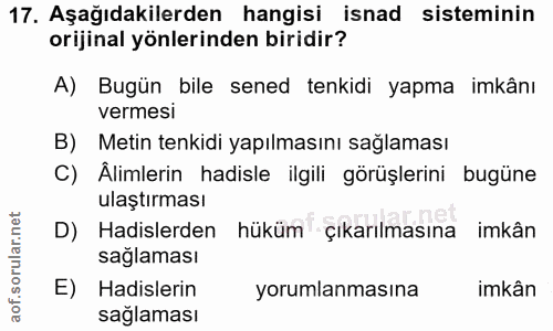 17. soru: Aşağıdakilerden hangisi isnad sisteminin orijinal yönlerinden biridir? A) Bugün bile sened tenkidi yapma imkânı verme…