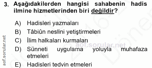 3. soru: Aşağıdakilerden hangisi sahabenin hadis ilmine hizmetlerinden biri değildir? A) Hadisleri yazmaları B) Tâbiün neslini…