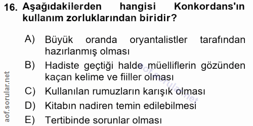 16. soru: Aşağıdakilerden hangisi Konkordans'ın kullanım zorluklarından biridir? A) Büyük oranda oryantalistler tarafindan hazı…