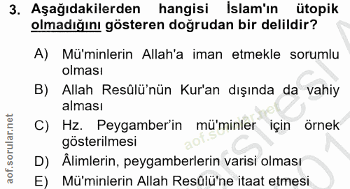3. soru: Aşağıdakilerden hangisi İslam'ın ütopik olmadığını gösteren doğrudan bir delildir? A) Mü'minlerin Allah'a iman etmekl…