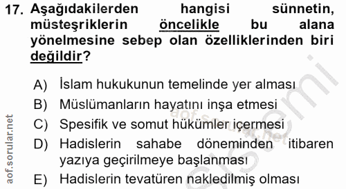 17. soru: Aşağıdakilerden hangisi sünnetin, müsteşriklerin öncelikle bu alana yönelmesine sebep olan özelliklerinden biri değil…