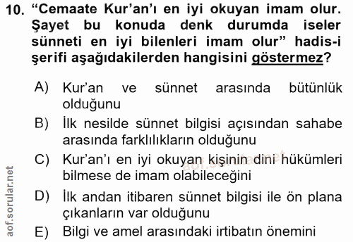 10. soru: "Cemaate Kur'an'ı en iyi okuyan imam olur. Şayet bu konuda denk durumda iseler sünneti en iyi bilenleri imam olur" ha…