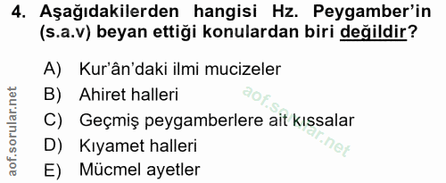 4. soru: Aşağıdakilerden hangisi Hz. Peygamber'in (s.a.v) beyan ettiği konulardan biri değildir? A) Kur'ân'daki ilmi mucizeler…