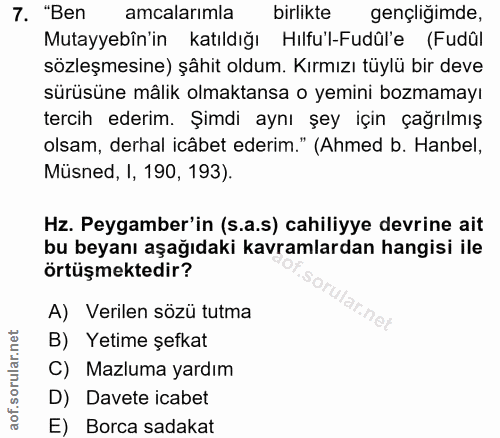 7. soru: "Ben amcalarımla birlikte m gençligimde, Mutayyebîn'in katıldığı Hılfu'l-Fudûl'e (Fudûl sözleşmesine) şâhit oldum. Kı…
