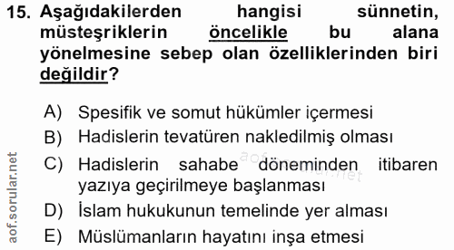 15. soru: Aşağıdakilerden hangisi sünnetin, müsteşriklerin öncelikle bu alana yönelmesine sebep olan özelliklerinden biri değil…