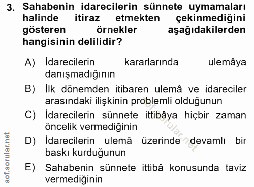 3. soru: Sahabenin idarecilerin sünnete uymamaları halinde itiraz etmekten çekinmediğini gösteren örnekler aşağıdakilerden han…