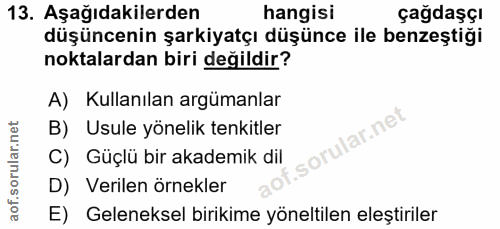 13. soru: Aşağıdakilerden hangisi çağdaşçı düşüncenin şarkiyatçı düşünce ile benzeştiği noktalardan biri değildir? A) Kullanıla…