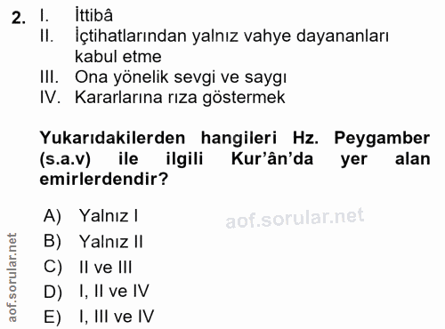 2. soru: 1. Ittibâ II. İçtihatlarından yalnız vahye dayananları kabul etme IlI. Ona yönelik sevgi ve saygı IV. Kararlarına rız…