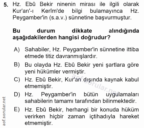 5. soru: Hz. Ebû Bekir ninenin mirası ile ilgili olarak Kuran'-ı Kerîm'de bilgi bulamayınca Hz. Peygamber'in (s.a.v.) sünnetin…