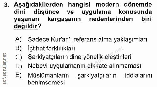 3. soru: Aşağıdakilerden hangisi modern dönemde dini düşünce ve uygulama konusunda yaşanan kargaşanın nedenlerinden biri değil…