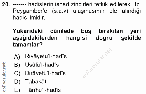 20. soru: ------ hadislerin isnad zincirleri tetkik edilerek Hz. Peygamber'e (s.a.v) ulaşmasının ele alındığı hadis ilmidir. Yu…