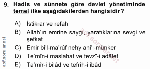 9. soru: Hadis ve sünnete göre devlet yönetiminde temel ilke aşağıdakilerden hangisidir? A) İstikrar ve refah B) Allah'ın emri…