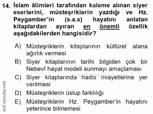 14. soru: İslam âlimleri tarafından kaleme alınan siyer eserlerini, müsteşriklerin yazdığı ve Hz. Peygamber'in (s.a.s) hayatını…