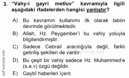 3. soru: "Vahy-i gayri metluv" kavramıyla ilgili aşağıdaki ifadelerden hangisi yanlıştır? A) Bu kavramın kullanımı ilk olarak…