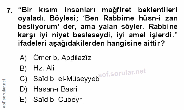 7. soru: "Bir kısım insanları mağfiret beklentileri oyaladı. Böylesi; 'Ben Rabbime hüsn-i zan besliyorum' der, ama yalan söyle…
