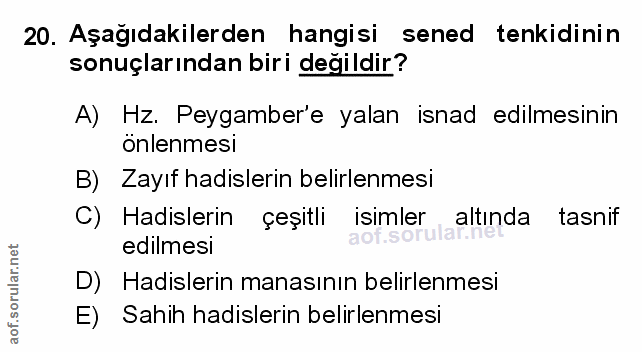 20. soru: Aşağıdakilerden hangisi sened tenkidinin sonuçlarından biri değildir? A) Hz. Peygamber'e yalan isnad edilmesinin önle…