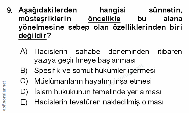 9. soru: Aşağıdakilerden hangisi sünnetin, müsteşriklerin öncelikle bu alana yönelmesine sebep olan özelliklerinden biri değil…