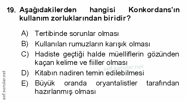 19. soru: Aşağıdakilerden hangisi Konkordans'in kullanım zorluklarından biridir? A) Tertibinde sorunlar olması B) Kullanılan ru…