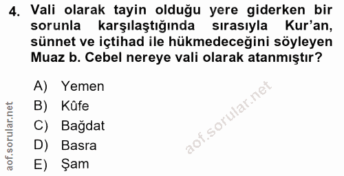 4. soru: Vali olarak tayin olduğu yere giderken bir sorunla karşılaştığında sırasıyla Kur'an, sünnet ve içtihad ile hükmedeceğ…