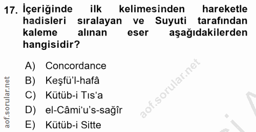 17. soru: İçeriğinde ilk kelimesinden hareketle hadisleri sıralayan ve Suyuti tarafından kaleme alınan eser aşağıdakilerden han…