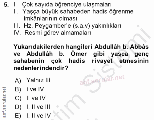 5. soru: I. Çok sayıda öğrenciye ulaşmaları II. Yaşça büyük sahabeden hadis öğrenme imkânlarının olması IlI. Hz. Peygamber'e (…