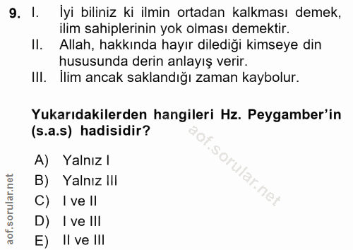 9. soru: I. İyi biliniz ki ilmin ortadan kalkması demek, ilim sahiplerinin yok olması demektir. Il. Allah, hakkında hayır dile…
