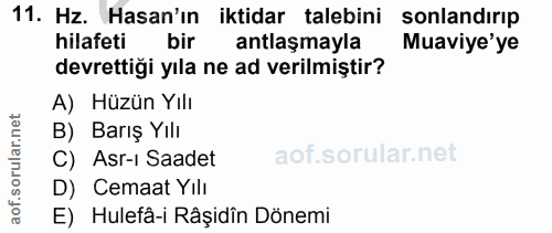 11. soru: Hz. Hasan'ın iktidar talebini sonlandırıp hilafeti bir antlaşmayla Muaviye'ye devrettiği yıla ne ad verilmiştir? A) H…