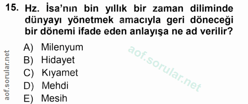 15. soru: Hz. İsa'nın bin yıllık bir zaman diliminde dünyayı yönetmek amacıyla geri döneceği bir dönemi ifade eden anlayışa ne…