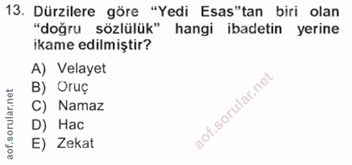13. soru: Dürzilere göre "Yedi Esas"tan biri olan "doğru sözlülük" hangi ibadetin yerine ikame edilmiştir? A) Velayet B) Oruç C…