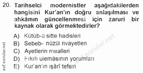 20. soru: Tarihselci modernistler aşağıdakilerden hangisini Kur'an'ın doğru anlaşılması ve ahkâmın güncellenmesi için zaruri bi…