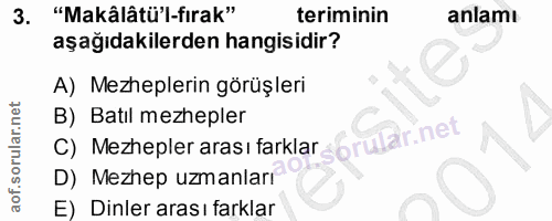 3. soru: "Makâlâtü'l-fırak" teriminin anlamı aşağıdakilerden hangisidir? A) Mezheplerin görüşleri C) Mezhepler arası farklar s…