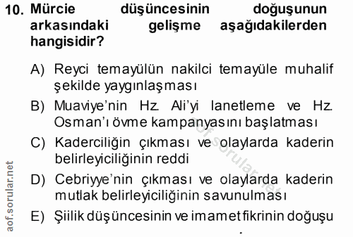 10. soru: Mürcie düşüncesinin doğuşunun arkasındaki gelişme aşağıdakilerden hangisidir? A) Reyci temayülün nakilci temayüle muh…