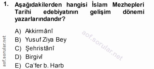 1. soru: Aşağıdakilerden hangisi İslam Mezhepleri Tarihi edebiyatının gelişim dönemi yazarlarındandır? A) Akkirmânî B) Yusuf Z…