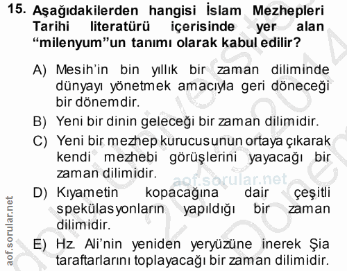15. soru: Aşağıdakilerden hangisi İslam Mezhepleri Tarihi literatürü içerisinde yer alan "milenyum"un tanımı olarak kabul edili…