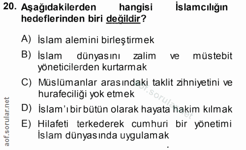 20. soru: Aşağıdakilerden hangisi İslamcılığın hedeflerinden biri değildir? A) İslam alemini birleştirmek B) İslam dünyasını za…