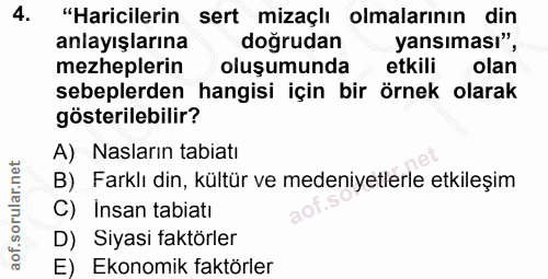 4. soru: "Haricilerin sert mizaçlı olmalarının din anlayışlarına doğrudan yansıması", mezheplerin oluşumunda etkili olan sebep…