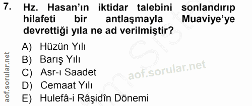 7. soru: Hz. Hasan'ın iktidar talebini sonlandırıp hilafeti bir antlaşmayla Muaviye'ye devrettiği yıla ne ad verilmiştir? A) H…