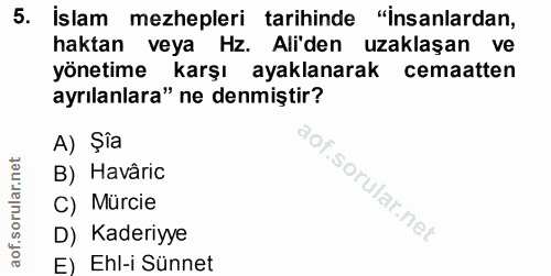 5. soru: İslam mezhepleri tarihinde "insanlardan, haktan veya Hz. Ali'den uzaklaşan ve yönetime karşı ayaklanarak cemaatten ay…