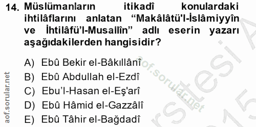 14. soru: Müslümanların itikadi konulardaki ihtilâflarını anlatan "Makâlâtü'l-Islâmiyyîn ve ihtilâfü'l-Musallîn" adlı eserin ya…