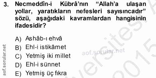 3. soru: Necmeddîn-i Kübâ'nın "Allah'a ulaşan yollar, yaratıkların nefesleri sayısıncadır" sözü, aşağıdaki kavramlardan hangis…