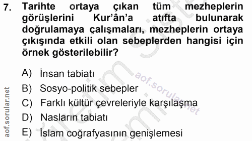 7. soru: Tarihte ortaya çıkan tüm mezheplerin görüşlerini Kur'ân'a • atifta bulunarak doğrulamaya çalışmaları, mezheplerin ort…