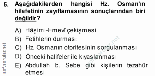 5. soru: Aşağıdakilerden hangisi Hz. Osman'ın hilafetinin zayıflamasının sonuçlarından biri değildir? A) Hâşimi-Emevi çekişmes…
