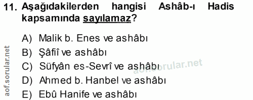 11. soru: Aşağıdakilerden hangisi Ashâb-ı Hadis kapsamında sayılamaz? A) Malik b. Enes ve ashâbı B) Şâfiî ve ashâbı C) Süfyân e…