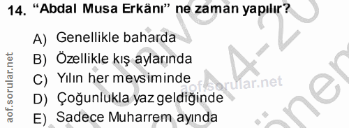 14. soru: "Abdal Musa Erkänı" ne zaman yapılır? A) Genellikle baharda B) Özellikle kış aylarında C) Yilin her mevsiminde ar.net…