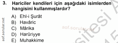 3. soru: Hariciler kendileri için aşağıdaki isimlerden hangisini kullanmışlardır? A) Ehl-i Şurât B) Havâric itesi C) Mârika ao…