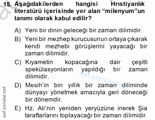 15. soru: Aşağıdakilerden hangisi Hristiyanlık literatürü içerisinde yer alan "milenyum"un tanımı olarak kabul edilir? A) Yeni…