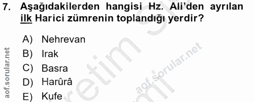 7. soru: Aşağıdakilerden hangisi Hz. Ali'den ayrılan ilk Harici zümrenin toplandığı yerdir? A) Nehrevan B) Irak sorular.ne C)…