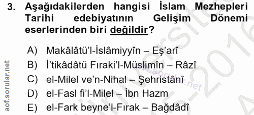 3. soru: Aşağıdakilerden hangisi İslam Mezhepleri Tarihi edebiyatının Gelişim Dönemi eserlerinden biri değildir? A) Makâlâtü'l…