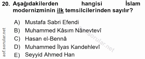 20. soru: Aşağıdakilerden hangisi İslam modernizminin ilk temsilcilerinden sayılır? A) Mustafa Sabri Efendi B) Muhammed Kâsım N…