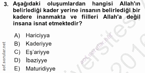 3. soru: Aşağıdaki oluşumlardan hangisi Allah'ın belirlediği kader yerine insanın belirlediği bir kadere inanmakta ve fiilleri…